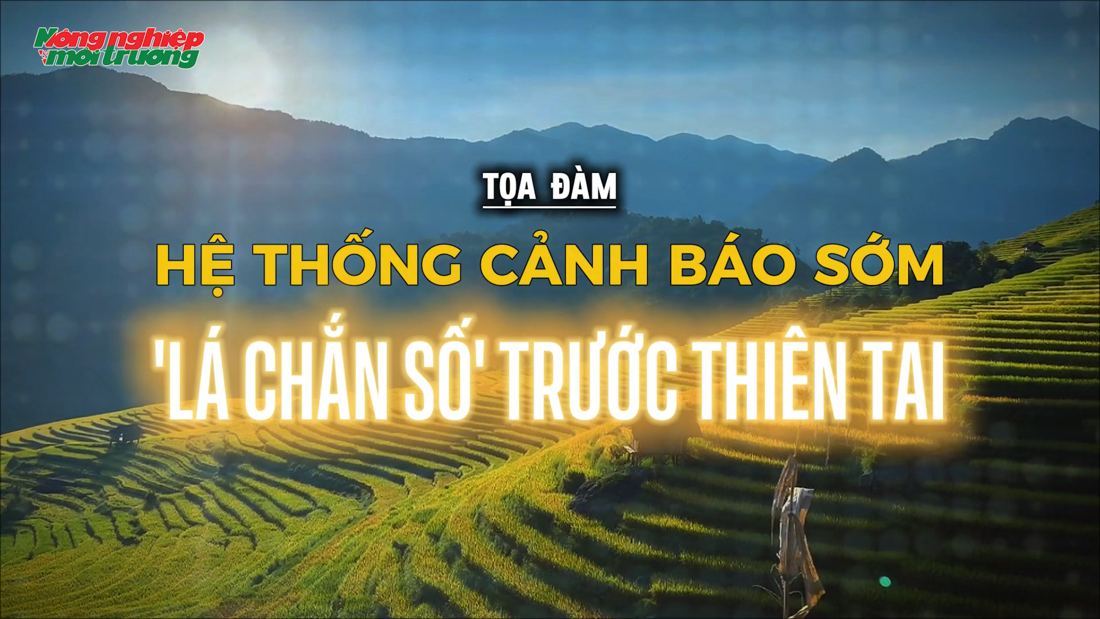 Tọa đàm: Hệ thống cảnh báo sớm - ‘Lá chắn số’ trước thiên tai